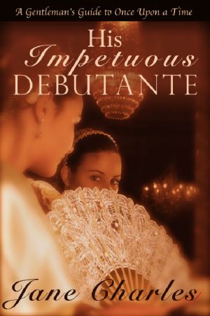 [A Gentleman's Guide to Once Upon a Time 01] • His Impetuous Debutante